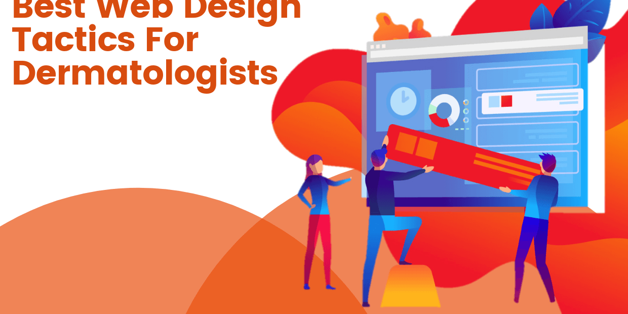 Web Design Tactics For Dermatologists