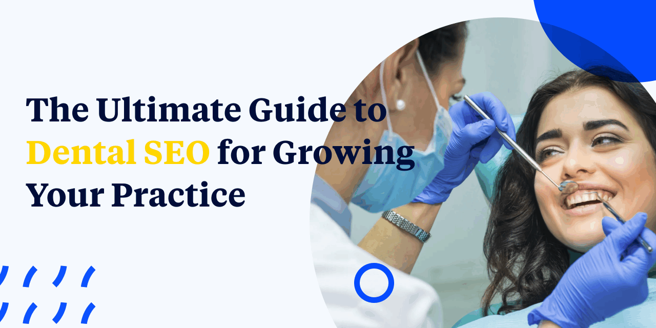 The Ultimate Guide to Dental SEO for Growing Your Practice