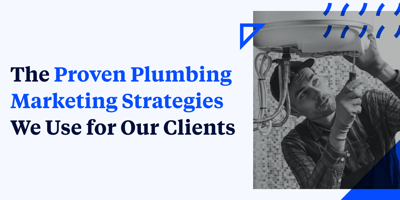 The Proven Plumbing Marketing Strategies We Use for Our Clients