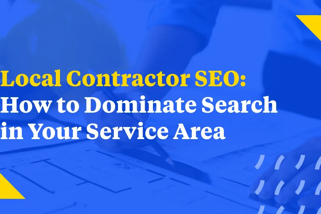 Local Contractor SEO How to Dominate Search in Your Service Area