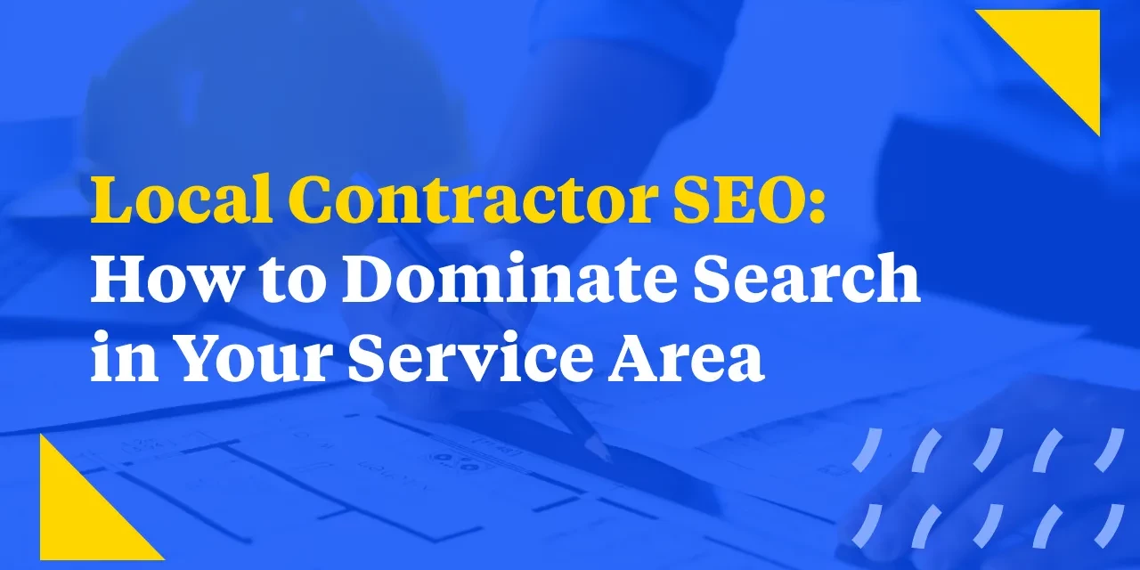 Local Contractor SEO How to Dominate Search in Your Service Area